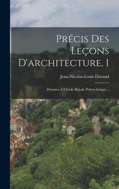 Précis Des Leçons D'architecture, 1 - Durand, Jean-Nicolas-Louis