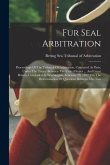 Fur Seal Arbitration: Proceedings Of The Tribunal Of Arbitration, Convened At Paris, Under The Treaty Between The United States ... And Grea