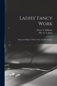 Cover Ladies' Fancy Work: Hints And Helps To Home Taste And Recreations