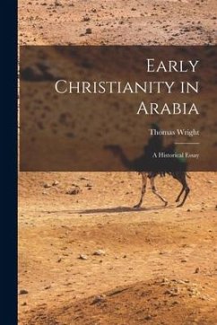 Early Christianity in Arabia: A Historical Essay - Wright, Thomas