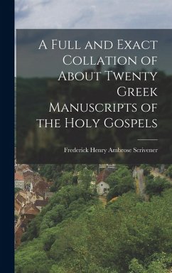 Cover A Full and Exact Collation of About Twenty Greek Manuscripts of the Holy Gospels