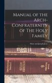 Manual of the Arch-Confraternity of The Holy Family
