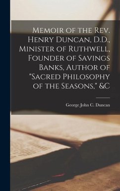 Memoir of the Rev. Henry Duncan, D.D., Minister of Ruthwell, Founder of Savings Banks, Author of 