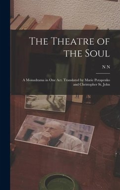 Cover The Theatre of the Soul; a Monodrama in one act. Translated by Marie Potapenko and Christopher St. John