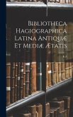 Bibliotheca Hagiographica Latina Antiquæ Et Mediæ Ætatis: K-Z