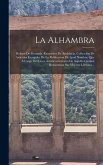 La Alhambra: Relatos De Granada. Recuerdos De Andalucía. Colleccion De Artículos Escogidos De La Publicacion De Igual Nombre, Que Á La Alhambra: Relatos De Granada. Recuerdos De Andalucía. Colleccion De Artículos Escogidos De La Publicacion De Igual Nombre, Que Á