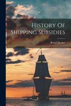 History Of Shipping Subsidies - Meeker, Royal