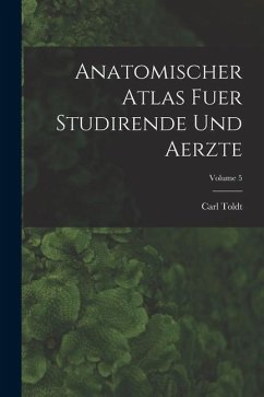 Anatomischer Atlas Fuer Studirende Und Aerzte; Volume 5 - Toldt, Carl