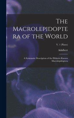 The Macrolepidoptera of the World; a Systematic Description of the Hitherto Known Macrolepidoptera; v. 1 (plates) - Seitz, Adalbert