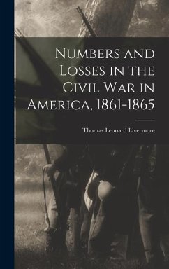 Numbers and Losses in the Civil War in America, 1861-1865 - Livermore, Thomas Leonard