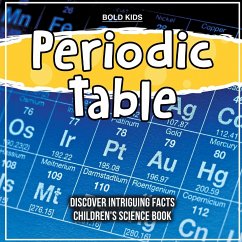 Periodic Table Discover Intriguing Facts Children's Science Book - Kids, Bold