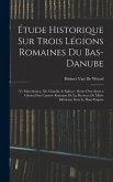 Étude Historique Sur Trois Légions Romaines Du Bas-Danube