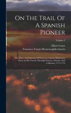 On The Trail Of A Spanish Pioneer - Coues, Elliott