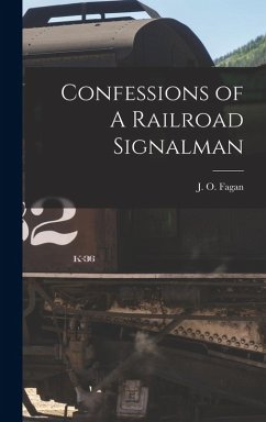 Confessions of A Railroad Signalman - Fagan, J O