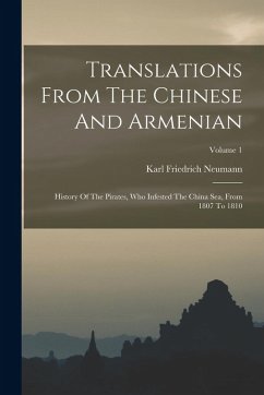 Cover Translations From The Chinese And Armenian: History Of The Pirates, Who Infested The China Sea, From 1807 To 1810; Volume 1