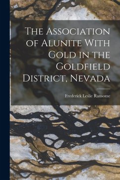 Cover The Association of Alunite With Gold in the Goldfield District, Nevada