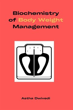 Biochemistry of Body Weight Management - Dwivedi, Astha