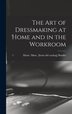 Cover The art of Dressmaking at Home and in the Workroom