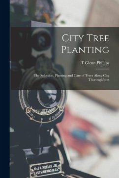 Cover City Tree Planting: The Selection, Planting and Care of Trees Along City Thoroughfares