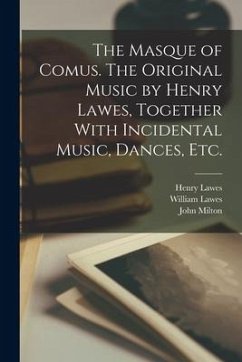 The Masque of Comus. The Original Music by Henry Lawes, Together With Incidental Music, Dances, etc. - Milton, John; Bridge, Frederick; Lawes, Henry