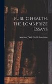 Public Health. The Lomb Prize Essays