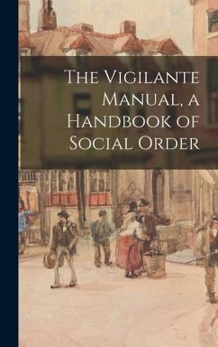 The Vigilante Manual, a Handbook of Social Order - Anonymous