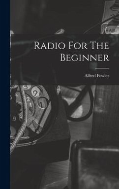 Radio For The Beginner - Fowler, Alfred