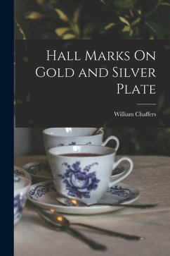Hall Marks On Gold and Silver Plate - Chaffers, William