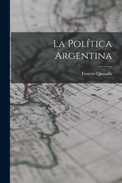 La Política Argentina - Quesada, Ernesto