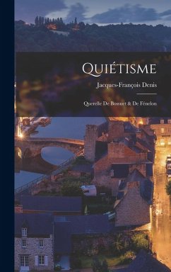 Cover Quiétisme: Querelle De Bossuet & De Fénelon