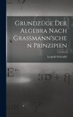 Grundzüge der Algebra Nach Grassmann'schen Prinzipien