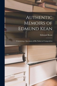 Cover Authentic Memoirs of Edmund Kean: Containing a Specimen of His Talent at Composition