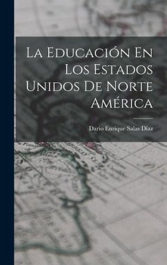 La Educación En Los Estados Unidos De Norte América - Díaz, Darío Enrique Salas