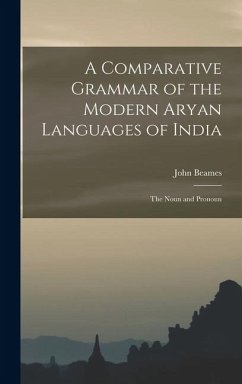 Cover A Comparative Grammar of the Modern Aryan Languages of India: The Noun and Pronoun