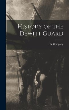 History of the Dewitt Guard - Company, The