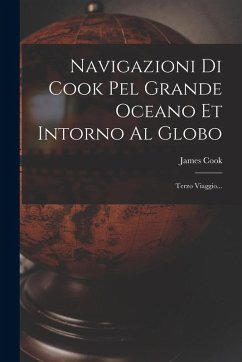 Navigazioni Di Cook Pel Grande Oceano Et Intorno Al Globo: Terzo Viaggio... Cover Navigazioni Di Cook Pel Grande Oceano Et Intorno Al Globo: Terzo Viaggio...
