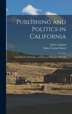 Publishing and Politics in California: Oral History Transcript / and Related Material, 1959-196 - Daniel, Edna Tartaul; Lutgens, Harry