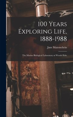 Cover 100 Years Exploring Life, 1888-1988: The Marine Biological Laboratory at Woods Hole