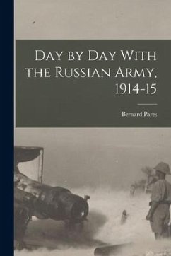 Day by day With the Russian Army, 1914-15 - Pares, Bernard