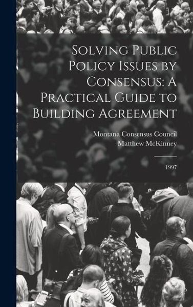 Solving Public Policy Issues by Consensus Solving Public Policy Issues by Consensus