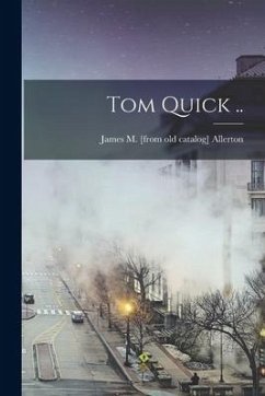 Tom Quick .. - Allerton, James M. [From Old Catalog]