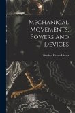 Mechanical Movements, Powers and Devices