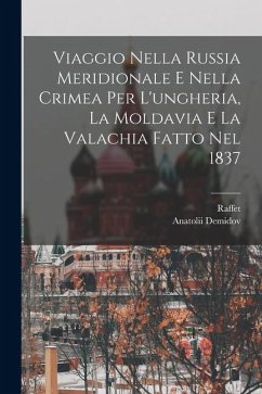 Cover Viaggio Nella Russia Meridionale E Nella Crimea Per L'ungheria, La Moldavia E La Valachia Fatto Nel 1837