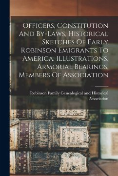 Cover Officers, Constitution And By-laws, Historical Sketches Of Early Robinson Emigrants To America, Illustrations, Armorial Bearings, Members Of Associati