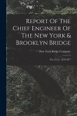 Report Of The Chief Engineer Of The New York & Brooklyn Bridge: Nos. 1-[7]-- 1870-1877