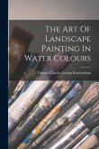 The Art Of Landscape Painting In Water Colours