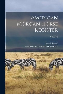American Morgan Horse Register; Volume 3 - Battell, Joseph
