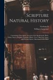 Scripture Natural History; Containing a Descriptive Account of the Quadrupeds, Birds, Fishes, Insects, Reptiles, Serpents, Plants, Trees, Minerals, Ge