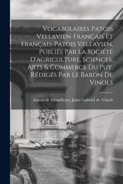 Cover Vocabulaires patois vellavien-français et français-patois vellavien, publiés par la Société d'agriculture, sciences, arts & commerce du Puy. Rédigés p