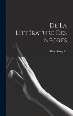 De la Littérature des Nègres - Grégoire, Henri